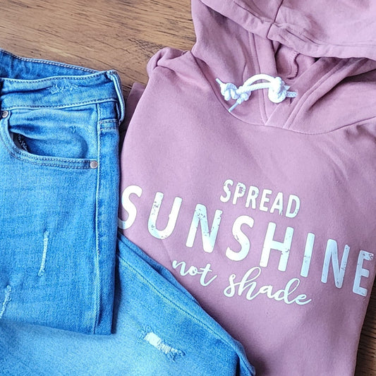 Spread Sunshine Not Shade Hoodie