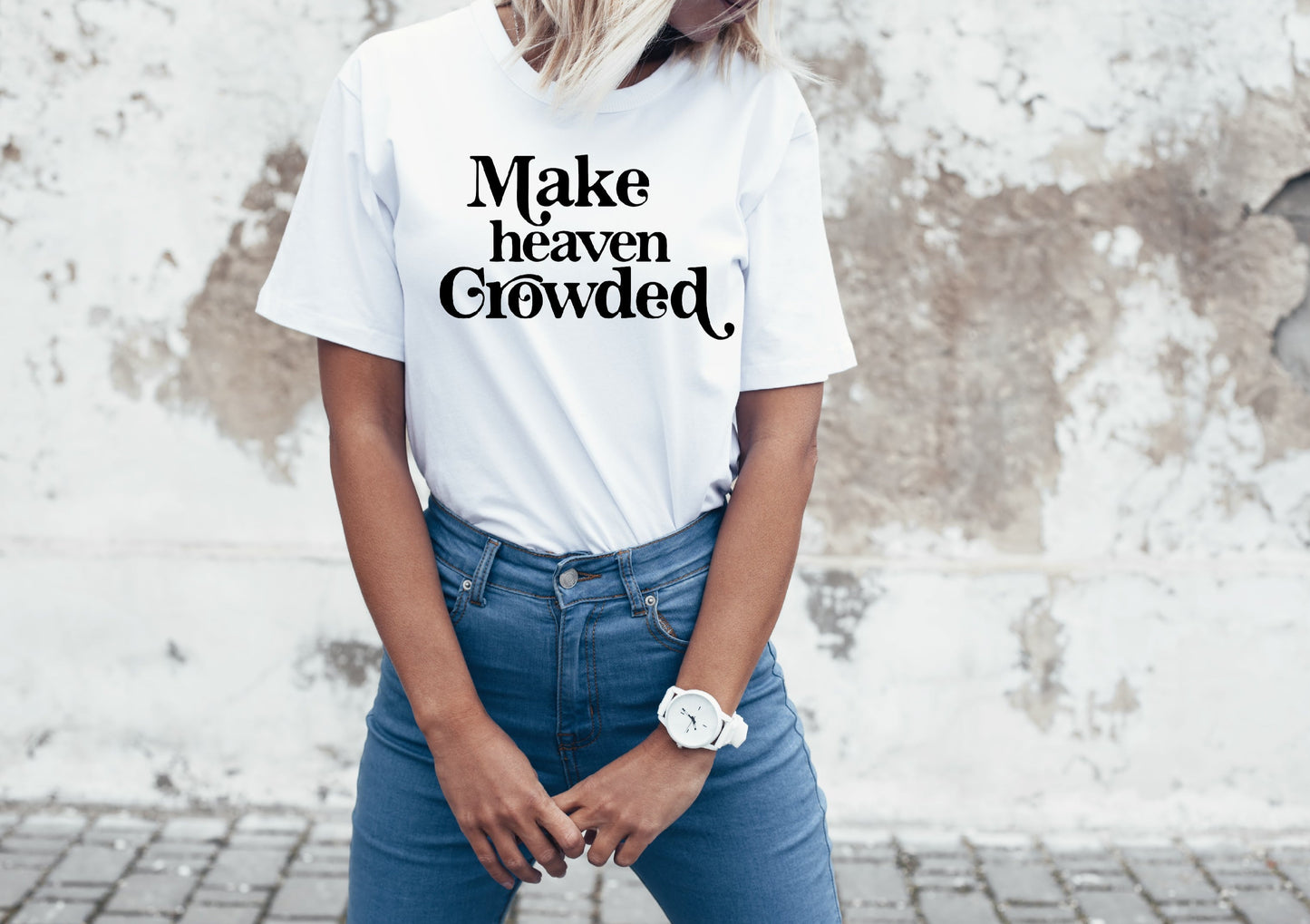 Make Heaven Crowded Fun Script Inspirational Women's T-Shirt  .  Faith Inspired Clothing