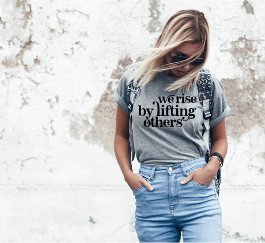 We Rise By Lifting Others Women's T-Shirt . Christian Faith Inspired Tshirt